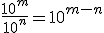 3$ \fr{10^m}{10^n} = 10^{m-n}